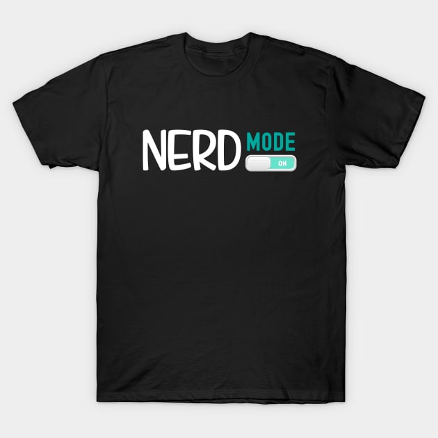 Nerd Mode On T-Shirt by Praizes